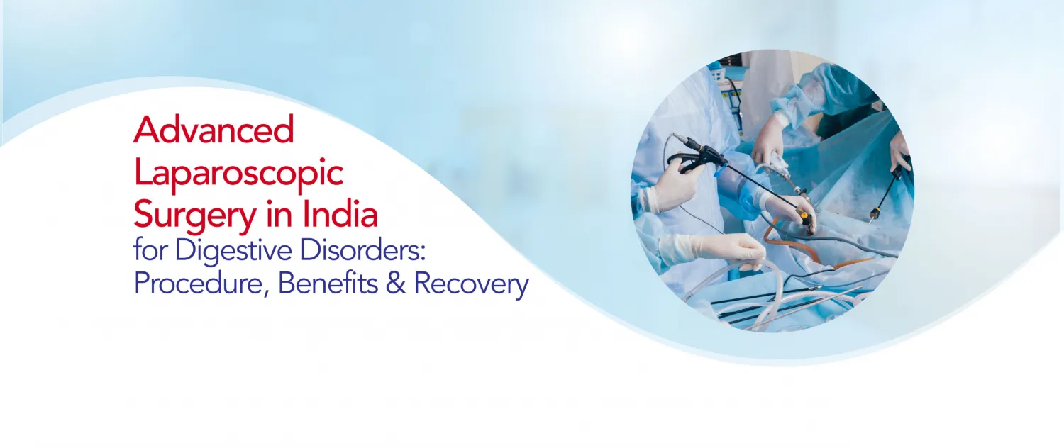 Image - Advanced Laparoscopic Surgery in India for Digestive Disorders: Procedure, Benefits & Recovery
